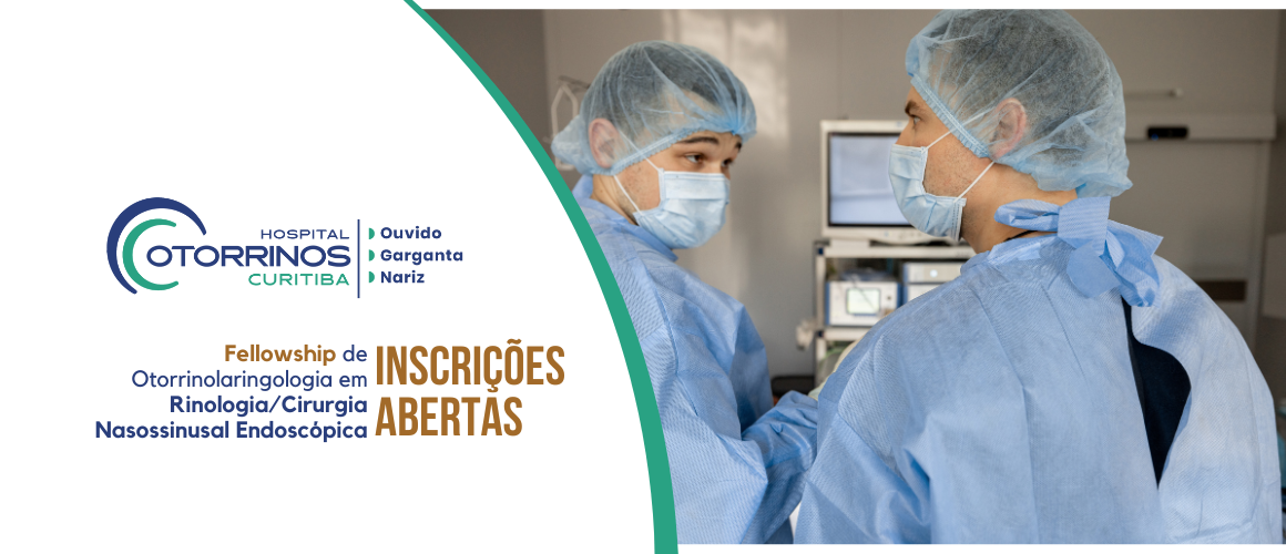 Hospital Otorrinos Curitiba Edital 2024 Processo seletivo para o programa de Fellowship de otorrinolaringologia em Rinologia/Cirurgia Nasossinusal Endoscópica – 2024